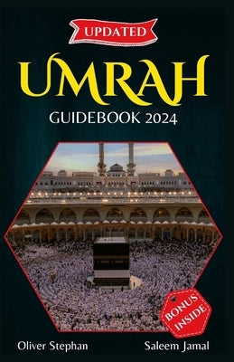Umrah Guidebook: A Complete Spiritual Guide with Step-by-Step Instructions for Pilgrimage, Preparation Tips, Duas & Supplications, Mist by Saleem Jamal