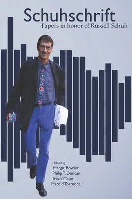 Schuhschrift: Papers in Honor of Russell Schuh by Duncan, Philip T.