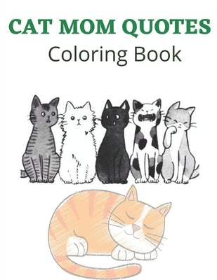 Cat Mom Quotes Coloring Book: Cat Coloring Book: Cat Mom Coloring Book For Adults by Publisher, Af Book