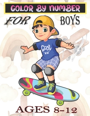 Color By Number For Boys Ages 8-12: Large Print and Easy Coloring Book With Animals, Unicorns, Sea Life, Landscape, Patterns, & More Designs by Kothavai, Eitakono
