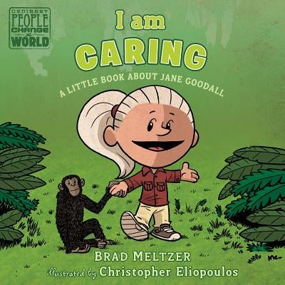 I Am Caring: A Little Book about Jane Goodall by Meltzer, Brad