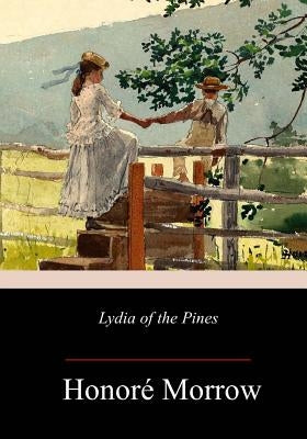 Lydia of the Pines by Morrow, Honore