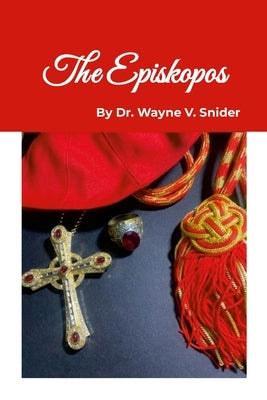 The Episkopos: The ἐπίσκοπος by Snider, Wayne