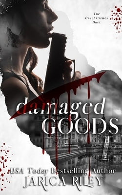 Damaged Goods: A Why Choose Dark Mafia Romance by Riley, Jarica