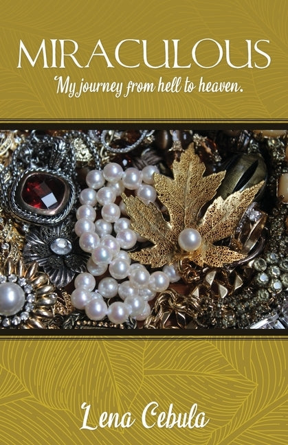 Miraculous: My journey from hell to heaven. by Cebula, Lena