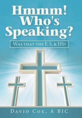 Hmmm! Who's Speaking?: Was That the F, S, & Hs? by Cox, David