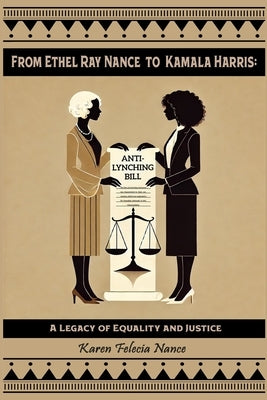 From Ethel Ray Nance to Kamala Harris: A Legacy of Equality and Justice By Karen Felecia Nance by Nance, Karen Felecia