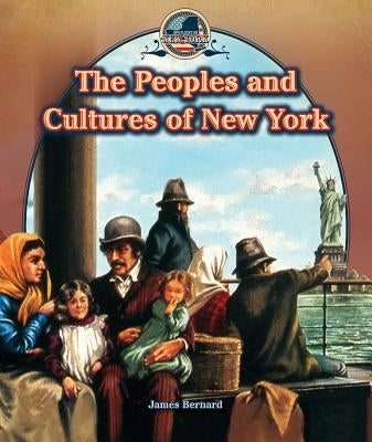 The Peoples and Cultures of New York by Bernard, James