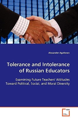 Tolerance and Intolerance of Russian Educators by Agafonov, Alexander