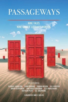 Passageways: Nine Stories. Nine Unique Literary Worlds. by Welch, Mike X.