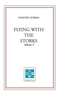 Flying with the Storks (Volume 5) by Zorbas, Dimitris