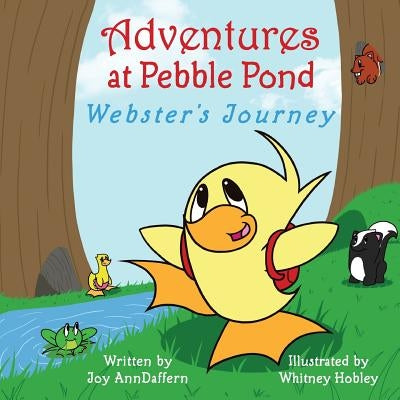 Adventures at Pebble Pond: Webster's Journey by Hobley, Whitney