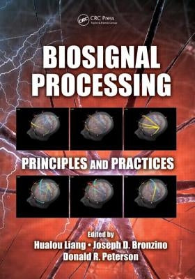 Biosignal Processing: Principles and Practices by Liang, Hualou