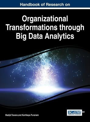 Handbook of Research on Organizational Transformations through Big Data Analytics by Tavana, Madjid