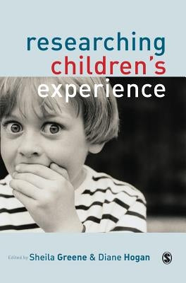 Researching Children's Experience: Approaches and Methods by Greene, Sheila