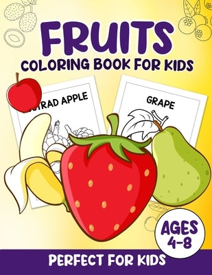 Fruits Coloring Book For Kids: 100 Fun And Easy Coloring Pages Perfect For Kids Ages 4-8 by Blackwood, Michelle