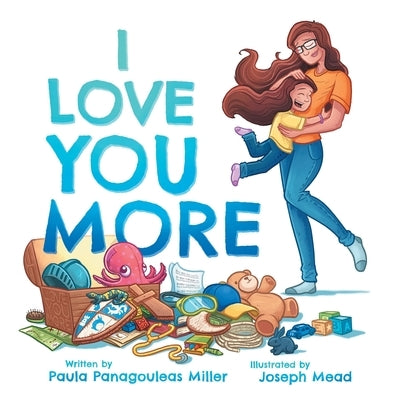 I Love You More by Miller, Paula Panagouleas