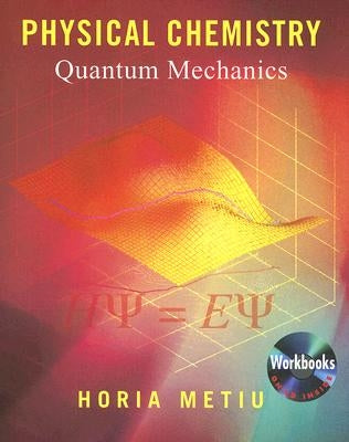 Physical Chemistry: Quantum Mechanics [With CDROM] by Metiu, Horia
