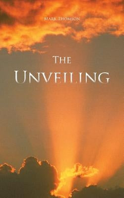 The Unveiling by Thomson, Mark