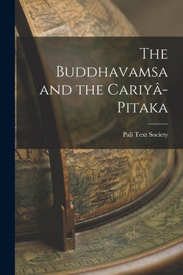 The Buddhavamsa and the Cariyâ-Pitaka by Society, Pali Text