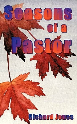 Seasons of A Pastor by Jones, Richard