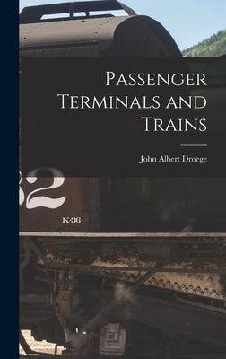 Passenger Terminals and Trains by Droege, John Albert