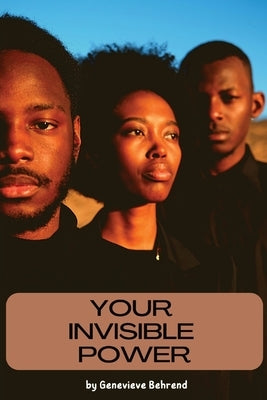 Your Invisible Power by Behrend, Genevieve
