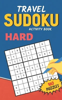 Travel Sudoku Activity Book Hard 160 Puzzles: Fun and brain exercises for Kids and Adluts, Smart gift for Women & Men by Smith, Mia