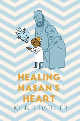 Healing Hasan's Heart by Hatcher, John S.