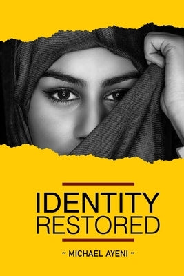 Identity Restored by Ayeni, Michael