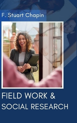 Field Work & Social Research by Chapin, F. Stuart