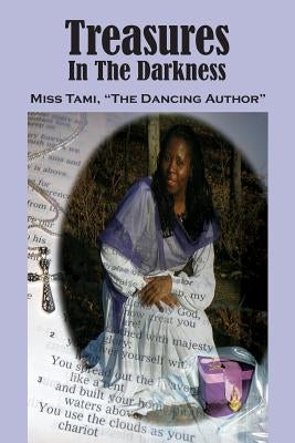 Treasures in the Darkness by The Dancing Author, Tami