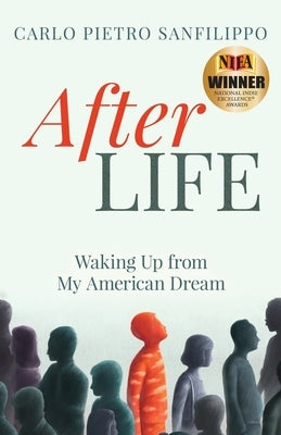 AfterLIFE: Waking Up from My American Dream by Sanfilippo, Carlo Pietro
