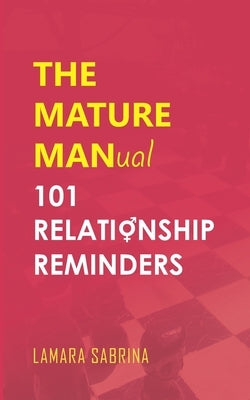 The Mature Manual: 101 Relationship Reminders by Sabrina, Lamara