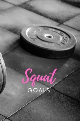 Squat Goals: Maximize your Fitness with Fitness Goal Tracker by Journals, Fitness Life
