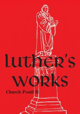 Luther's Works, Volume 76 (Church Postil II) by Martin Luther
