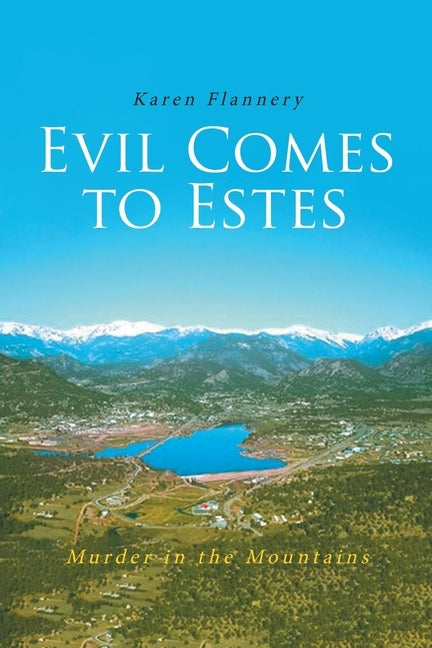 Evil Comes to Estes: Murder in the Mountains by Flannery, Karen