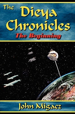 The Dieya Chronicles - The Beginning by Migacz, John