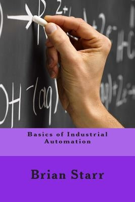Basics of Industrial Automation by Starr, Brian Daniel