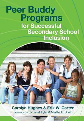 Peer Buddy Programs for Successful Secondary School Inclusion by Hughes, Carolyn