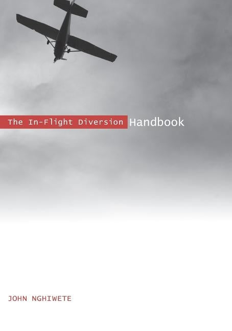 The In-Flight Diversion Handbook by Nghiwete, John