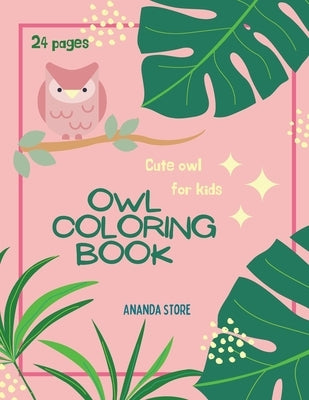 Owl Coloring Book: Owl Coloring Book For Kids: Magicals Coloring Pages with Owls For Kids Ages 4-8 by Store, Ananda