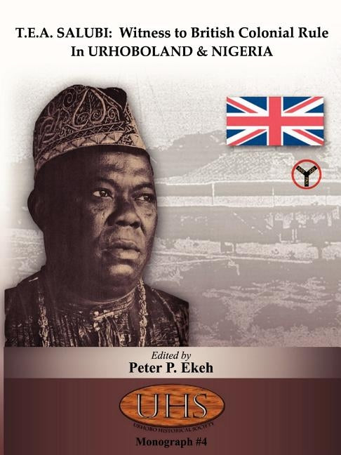 T.E.A. Salubi: Witness to British Colonial Rule in Urhoboland and Nigeria by Ekeh, Peter P.