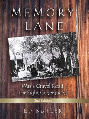 Memory Lane Was A Gravel For Eight Generations: 2nd Edition by Butler, Ed M.