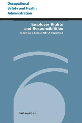 Employer Rights and Responsibilities Following a Federal OSHA Inspection by Administration, Occupational Safety and