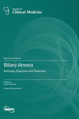 Biliary Atresia: Aetiology, Diagnosis and Treatment by Petersen, Claus