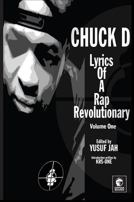Lyrics of a Rap Revolutionary: Times, Rhymes & Mind of Chuck D by Jah, Yusuf