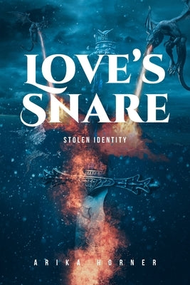 Love's Snare: Stolen Identity by Horner, Arika