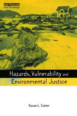 Hazards Vulnerability and Environmental Justice by Cutter, Susan L.