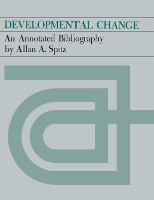 Developmental Change: An Annotated Bibliography by Spitz, Allan A.